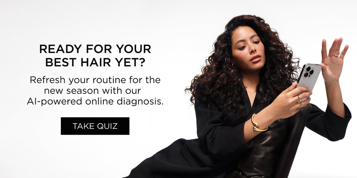 READY FOR YOUR BEST HAIR YET? TAKE QUIZ