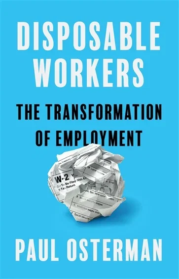 Disposable Workers, by Paul Osterman