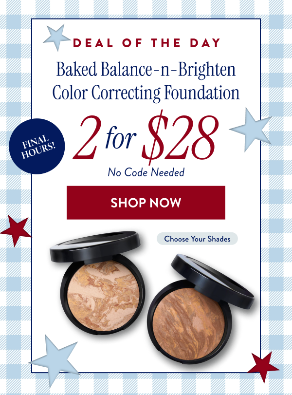Deal Of The Day | Baked Balance-n-Brighten Color Correcting Foundation | Shop Now