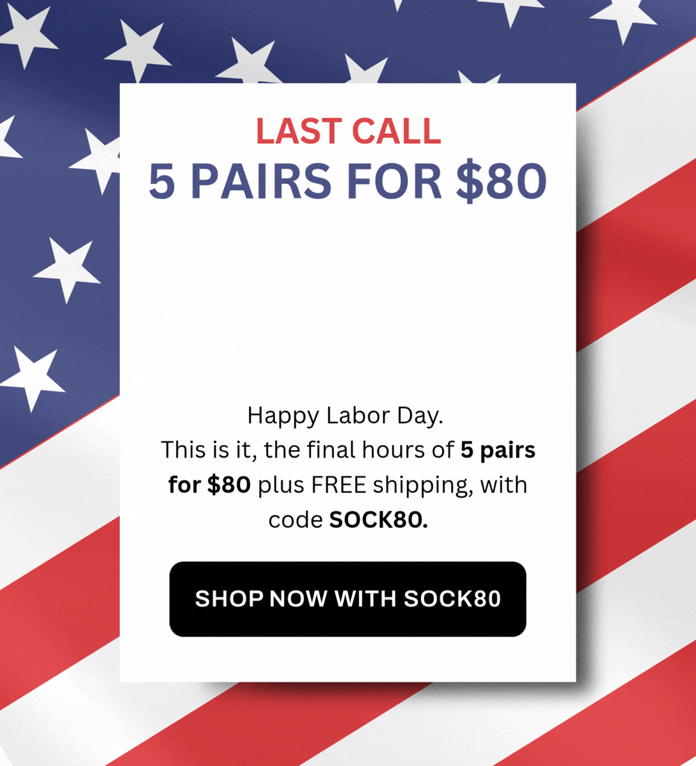 Happy Labor Day.  This is it, the final hours of 5 pairs for $80 plus FREE shipping, with code SOCK80.