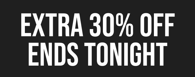 Extra 30% Off Ends Tonight