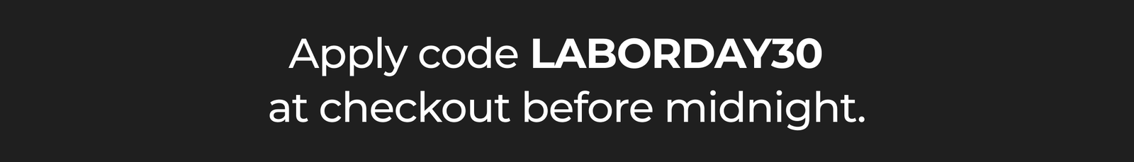 Apply Code: LABORDAY30