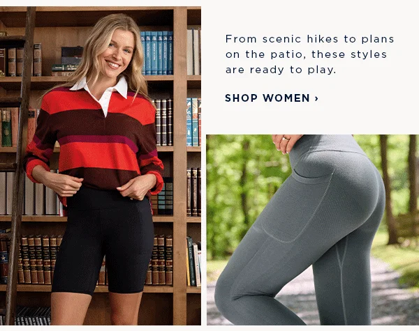 from scenic hike to plans on the patio, these styles are ready to play / shop women