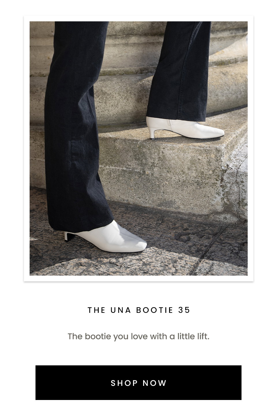 The Una Bootie 35 | The bootie you love with a little lift.  < SHOP NOW >