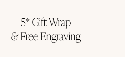 5* Gift Wrap and Free Engraving