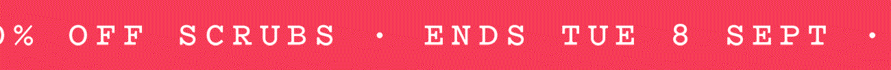 It’s shedding season · 20% off scrubs · ends Tue 8 Sept