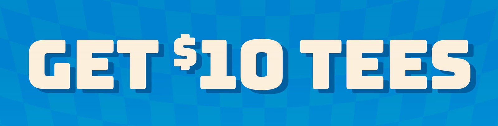 get $10 Tees