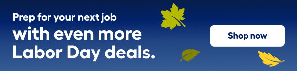 Prep for your next job with even more Labor Day deals.