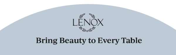 LENOX Bring Beauty to Every Table