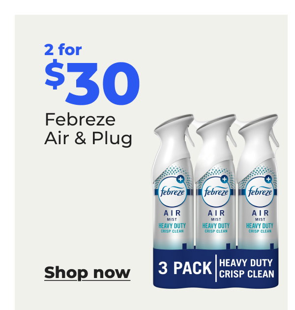 2 for $30 Febreze Air & Plug - Shop now 