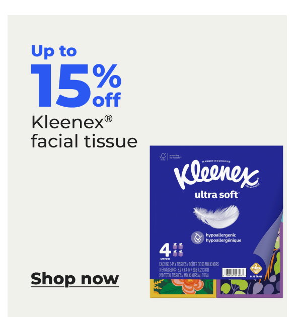 Up to 15% off Kleenex® facial tissue - Shop now 
