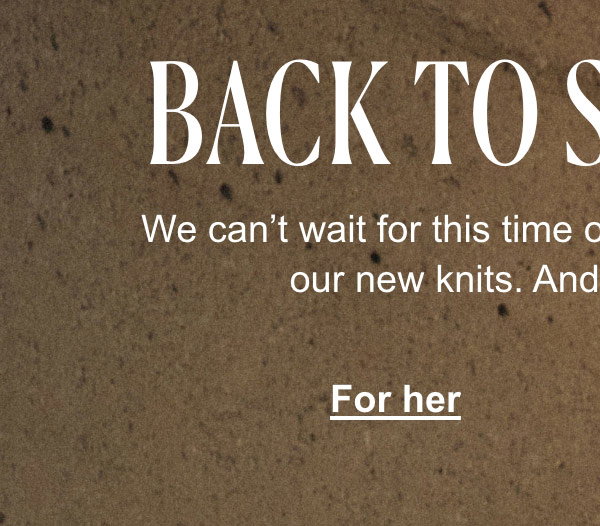 Back to Sweaters. We can’t wait for this time of year when we get to wear our new knits. And with good reason! For her.