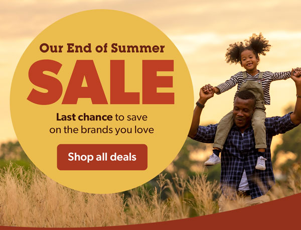 Our End of Summer Sale ends today. Last chance to save on the brands you love