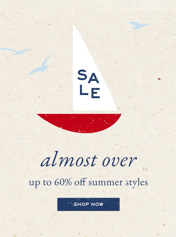 Almost Over - Up to 60% off Summer Styles - Shop Now