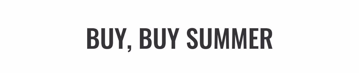 Buy, Buy Summer