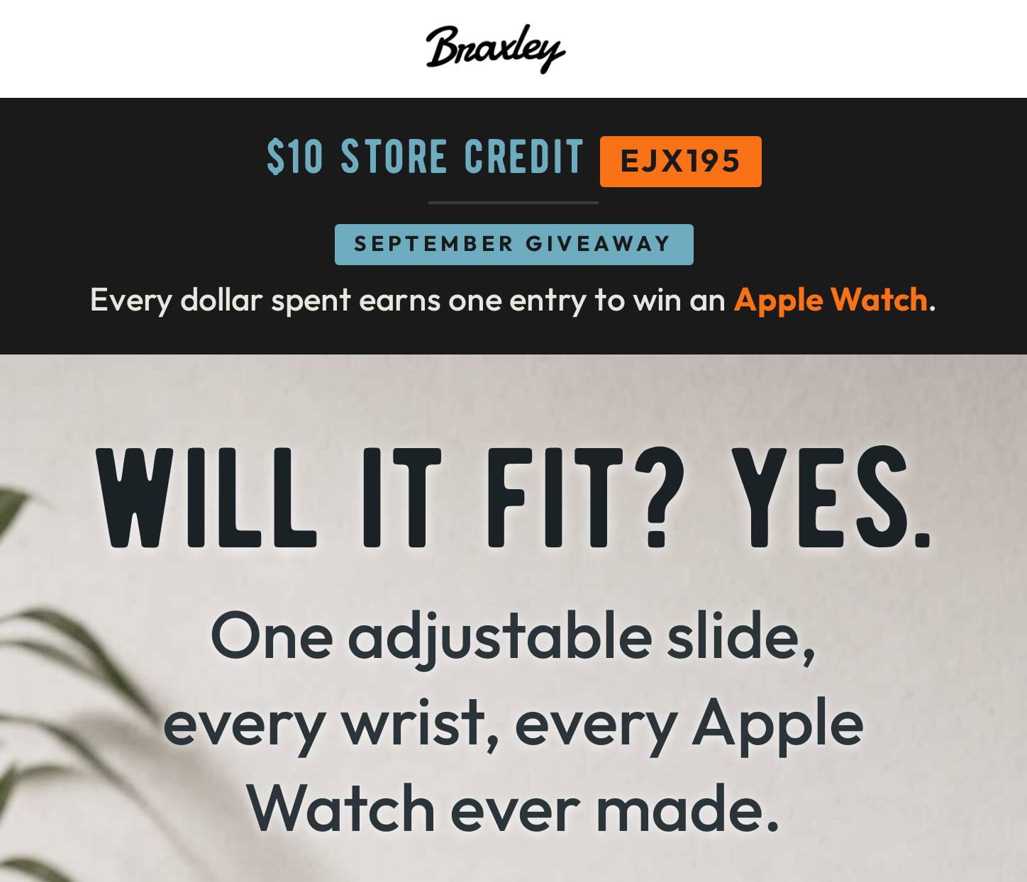 Braxley logo with a $10 store credit offer and a September giveaway to win an Apple Watch. Headline: Will it fit? Yes. One ad