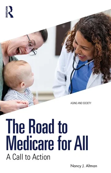 The Road to Medicare for All, by Nancy J. Altman