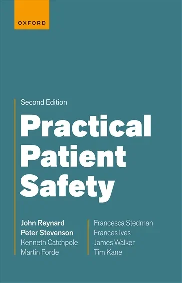 Practical Patient Safety, by John Reynard