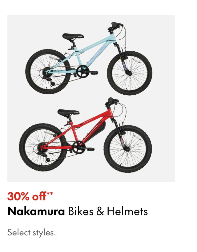 Nakamura Bikes & Helmets
30% off**
Select styles.