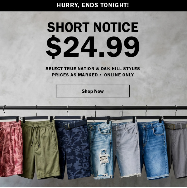 Hurry, ends tonight! SHORT NOTICE $24.99. SELECT TRUE NATION & OAK HILL STYLES. PRICES AS MARKED • ONLINE ONLY. Shop Now