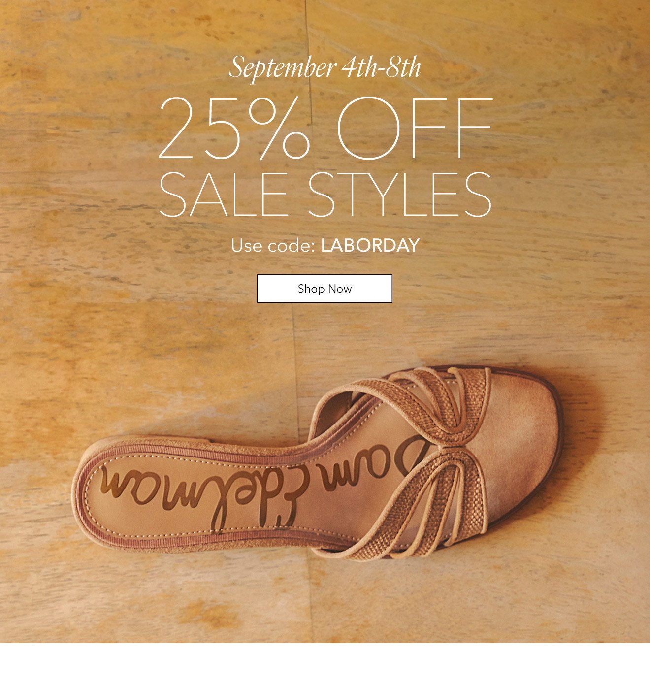 September 4th-8th | 25% Off Sale Styles | Use Code: LABORDAY | Shop Now