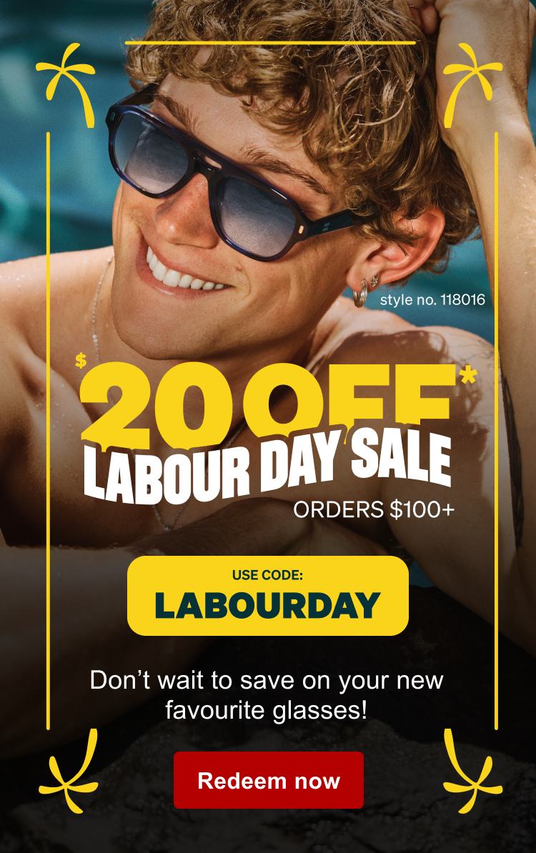 Style no. 118016. $20 OFF* LABOUR DAY SALE ORDERS $100+ USE CODE: LABOURDAY. Don’t wait to save on your new favourite glasses! Redeem now