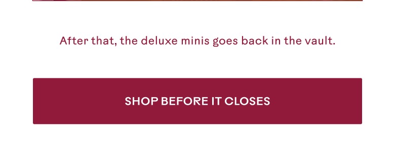 Shop before the deluxe mini vault closes