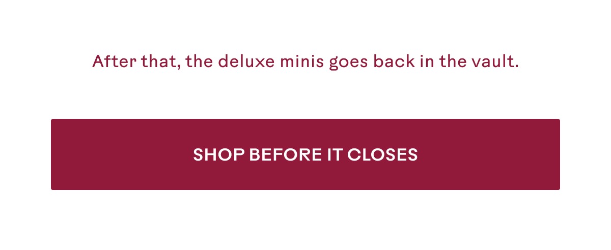 Shop before the deluxe mini vault closes