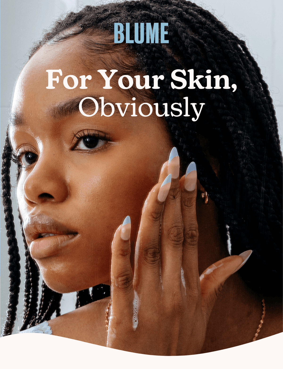 BLUME: For Your Skin, Obviously