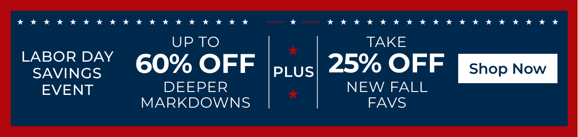 FREE SHIPPING | LABOR DAY SAVINGS EVENT | Up to 60% off Deeper Markdowns | Shop Now