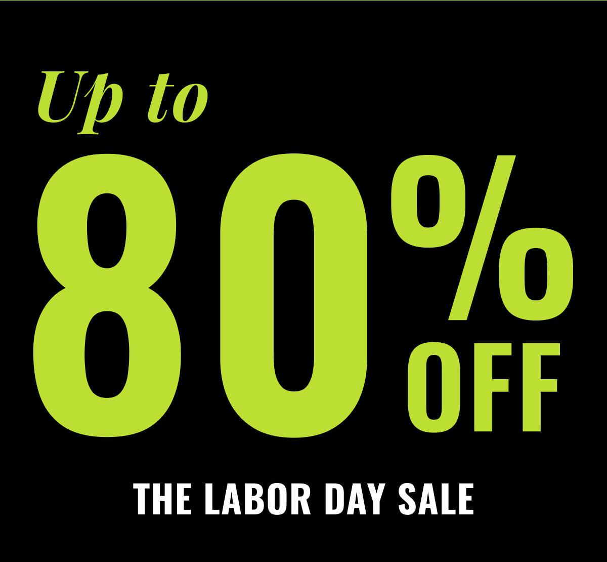  The Labor Day Sale Up to 80% off