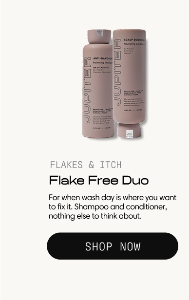 upiter. Exclusive Offer. Labor Day Sale. Our Labor Day sale is officially on. Take 20% off sitewide. Save up to 32% off your first subscription order. Get a free scalp brush on all bundles. This is the moment to stock up and save big. A hand holds a lathered Anti-Dandruff Shampoo bottle under the shower. Shop the Sale. Sale offer valid for email recipients only.