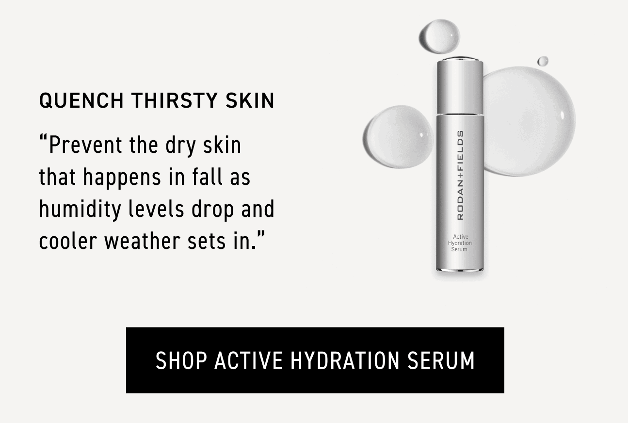 Quench Thirsty Skin - Shop Active Hydration Serum.