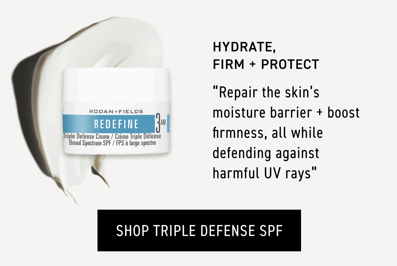 Hydrate, Firm + Protect - Shop Triple Defense SPF.