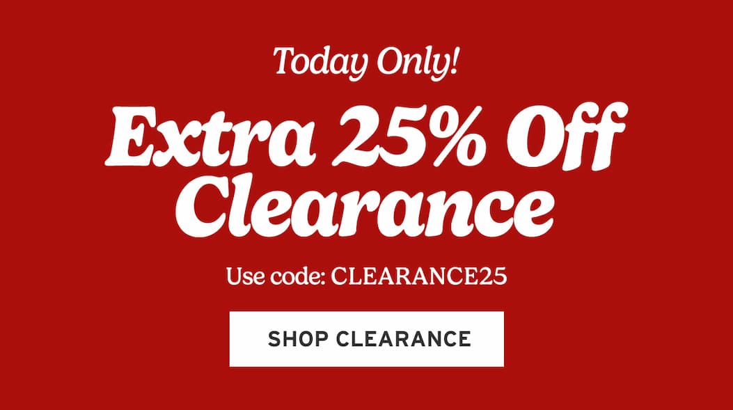 Today Only! Extra 25% Off Clearance