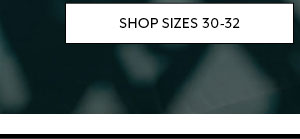 Shop Sizes 30-32