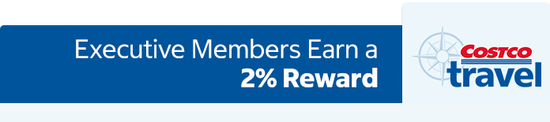 Costco Travel Executive Members Earn a 2 percent reward