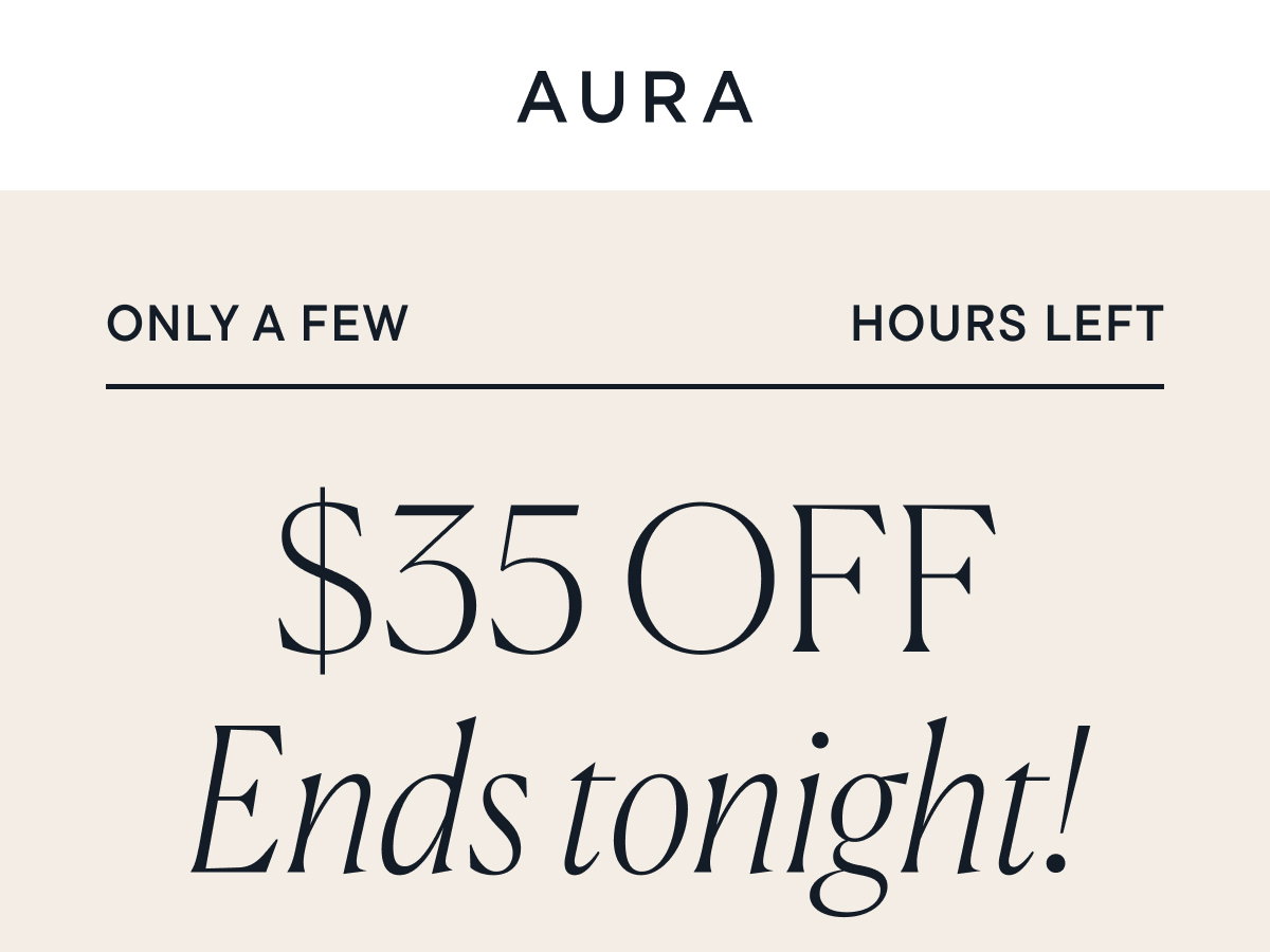 $35 Off Ends tonight! 