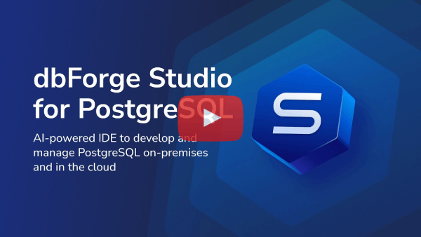 dbForge Studio for PostgreSQL + AI Assistant: Features and Use Cases