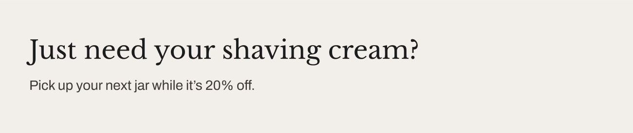 Header text, “Just need your shaving cream?”
