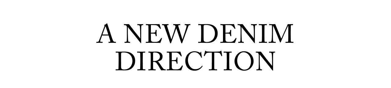 A New Denim Direction.