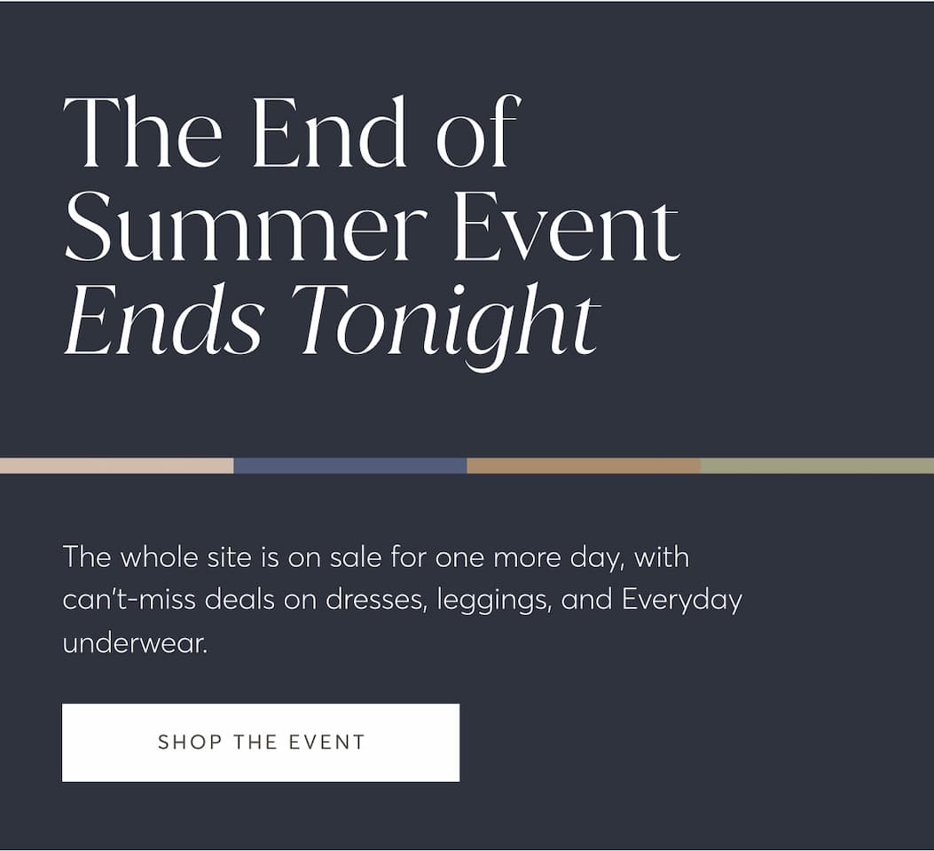 The End of Summer Event Ends Tonight | Shop The Event