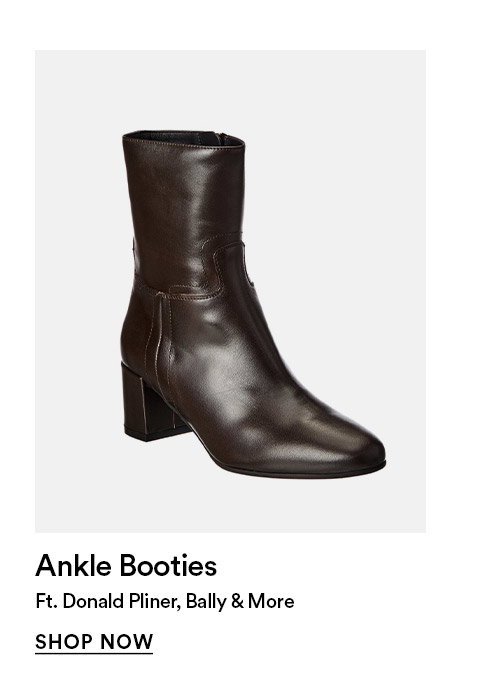 Ankle booties - Ft. Donald Pliner, Bally & more - SHOP NOW >