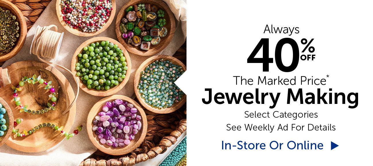 Always 40% Off The Marked Price - Jewelry Making - Select Categories