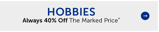 Hobbies - Always 40% Off The Marked Price*