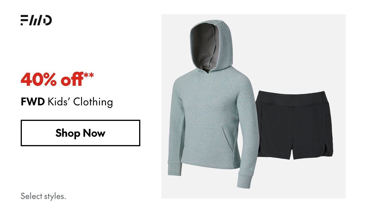 FWD Kids' Clothing
40% off**
Select styles.