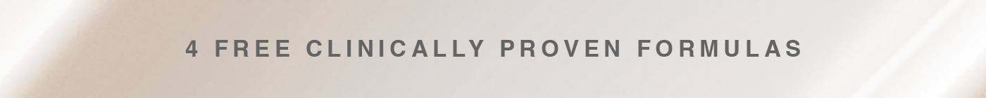 4 CLINICALLY PROVEN FORMULAS, FREE​