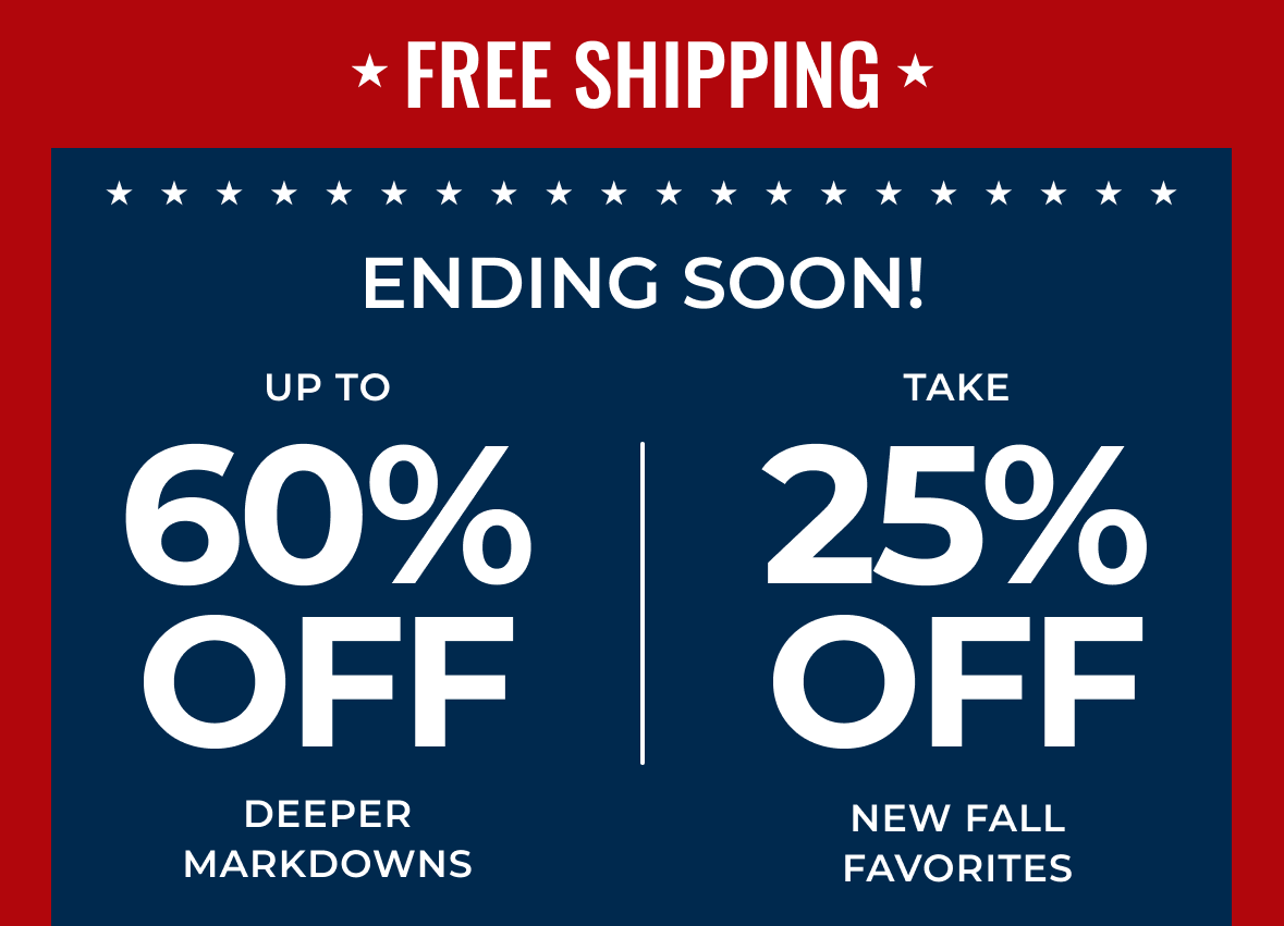 FREE SHIPPING | LABOR DAY SAVINGS EVENT | Up to 60% off Deeper Markdowns | Take 25% off New Fall Favorites