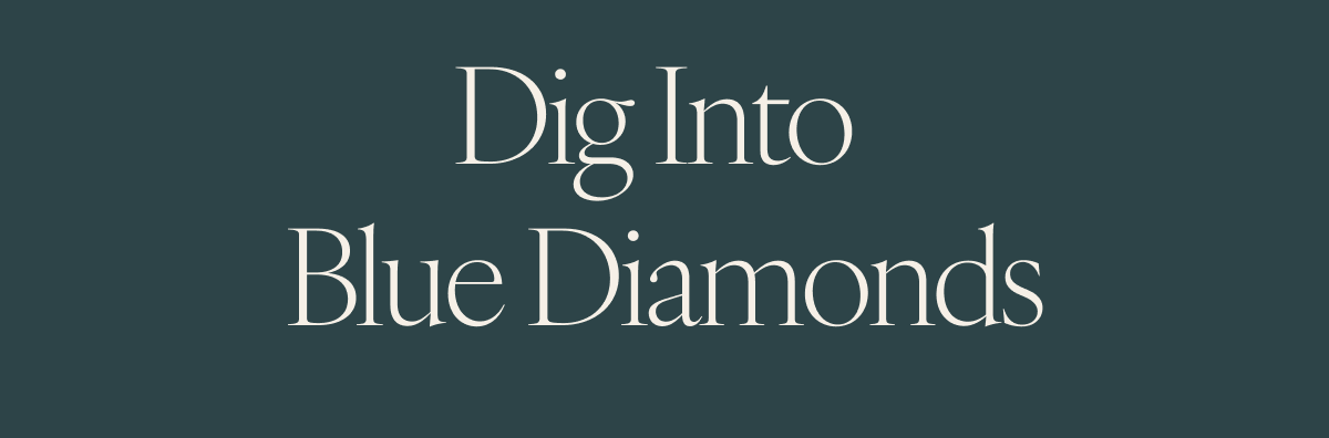 Dig Into Blue Diamonds