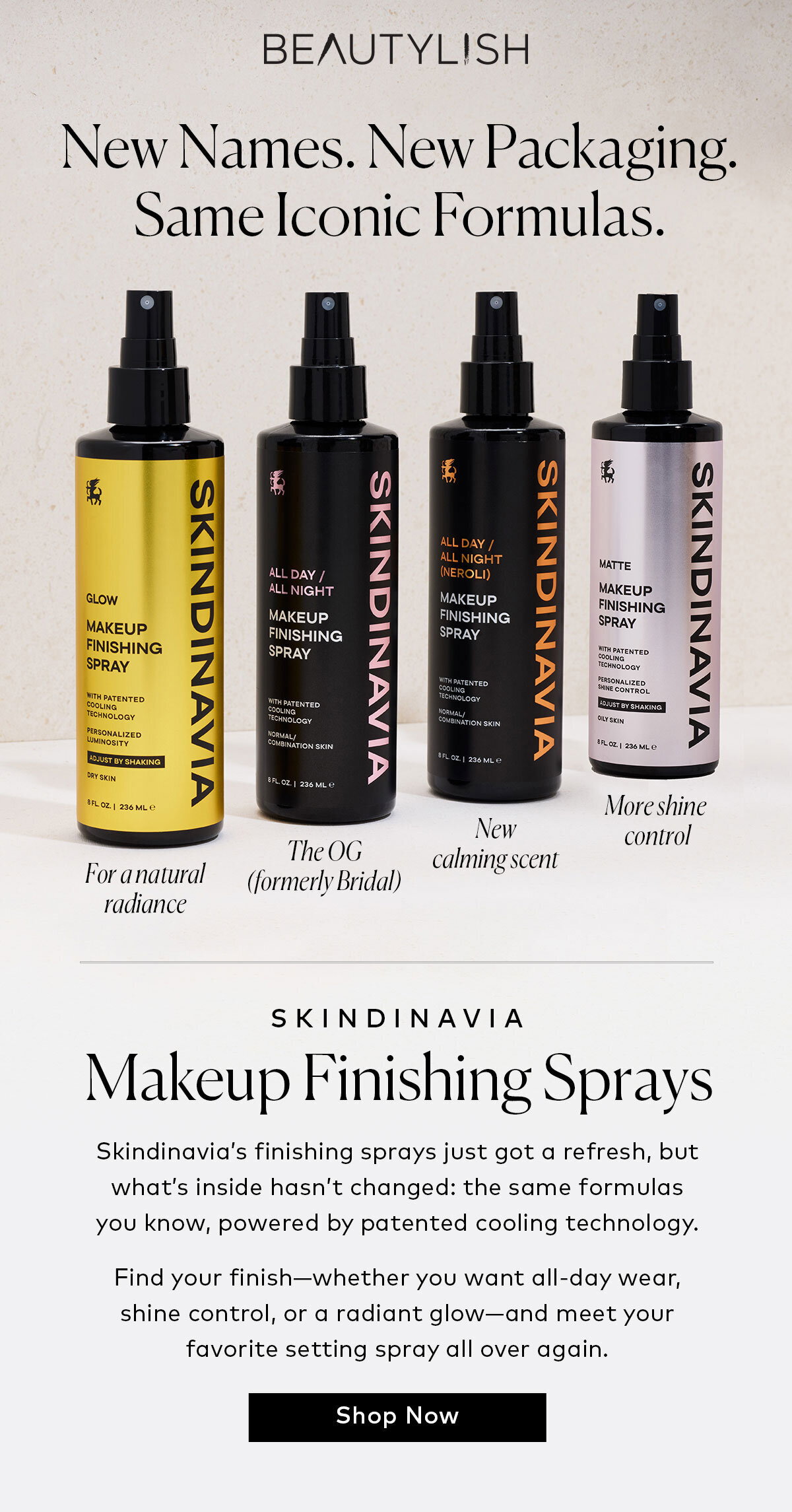 Skindinavia’s finishing sprays just got a refresh, but what’s inside hasn’t changed: the same formulas you know, powered by patented cooling technology. Shop them now on Beautylish.com